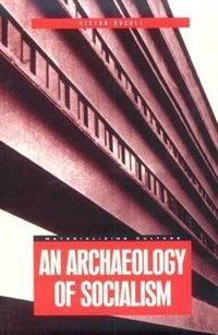 Front cover_An Archaeology of Socialism