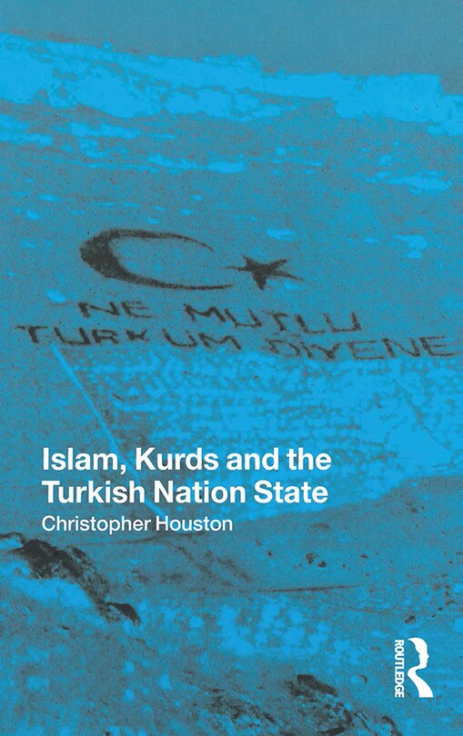 Front cover_Islam, Kurds and the Turkish Nation State