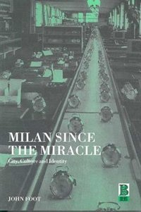 Milan Since The Miracle: City, Culture and Identity