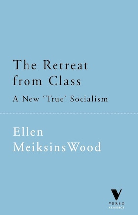 The Retreat From Class: A New 'true' Socialsim