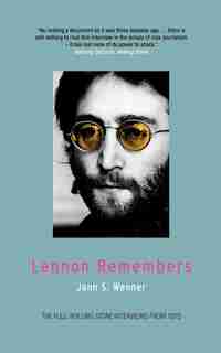Lennon Remembers: The Full Rolling Stone Interviews From 1970 by Jann S. Wenner