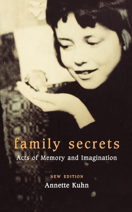 Family Secrets: Acts Of Memory And Imagination