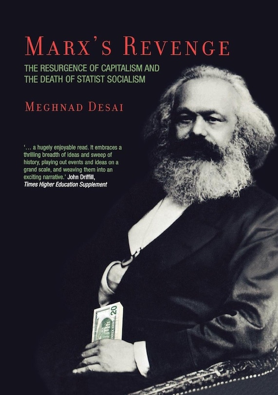 Marx's Revenge: The Resurgence Of Capitalism And The Death Of Statist Socialism