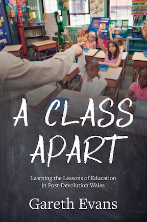 A Class Apart: Learning The Lessons Of Education In Post-devolution Wales