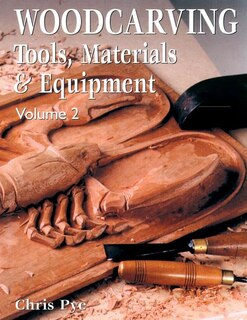 Woodcarving: Tools, Materials & Equipment Volume 2 (new Edition)