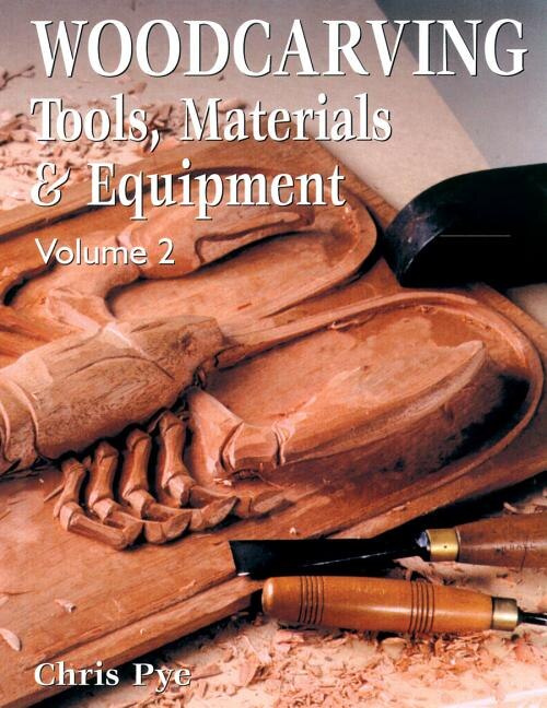 Woodcarving: Tools, Materials & Equipment Volume 2 (new Edition)