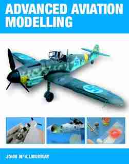 Advanced Aviation Modelling by John McIllmurray