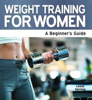 Front cover_Weight Training for Women - A Beginner's Guide