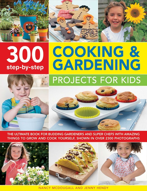 Front cover_300 Step-by-Step Cooking & Gardening Projects for Kids