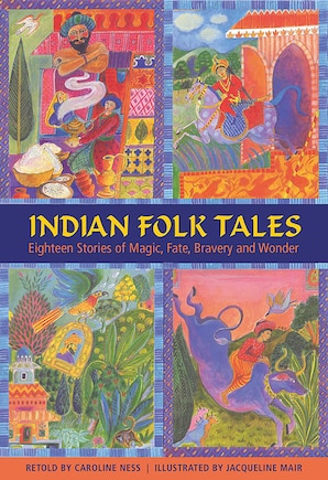 Indian Folk Tales: Eighteen Stories Of Magic, Fate, Bravery And Wonder