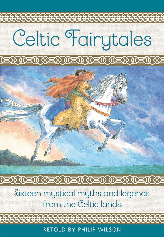 Celtic Fairy Tales: Sixteen Mystical Myths And Legends From The Celtic Lands