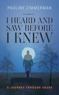 Front cover_I Heard and Saw before I Knew