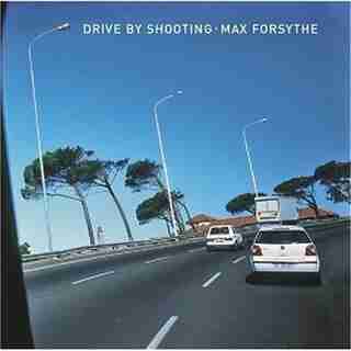 Drive by Shooting by Max Forsythe