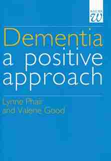 Dementia: A Positive Approach by Lynn Phair