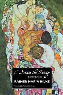 Dance The Orange: Selected Poems by RAINER MARIA RILKE