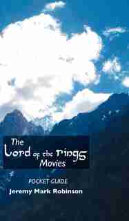 The Lord Of The Rings Movies: Pocket Guide by Jeremy Mark Robinson