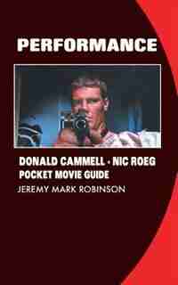 PERFORMANCE: DONALD CAMMELL: NIC ROEG: POCKET MOVIE GUIDE by Jeremy Mark Robinson