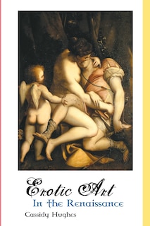 Front cover_EROTIC ART IN THE RENAISSANCE