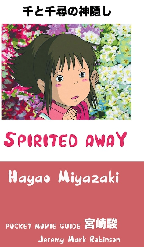 SPIRITED AWAY: HAYAO MIYAZAKI: POCKET MOVIE GUIDE