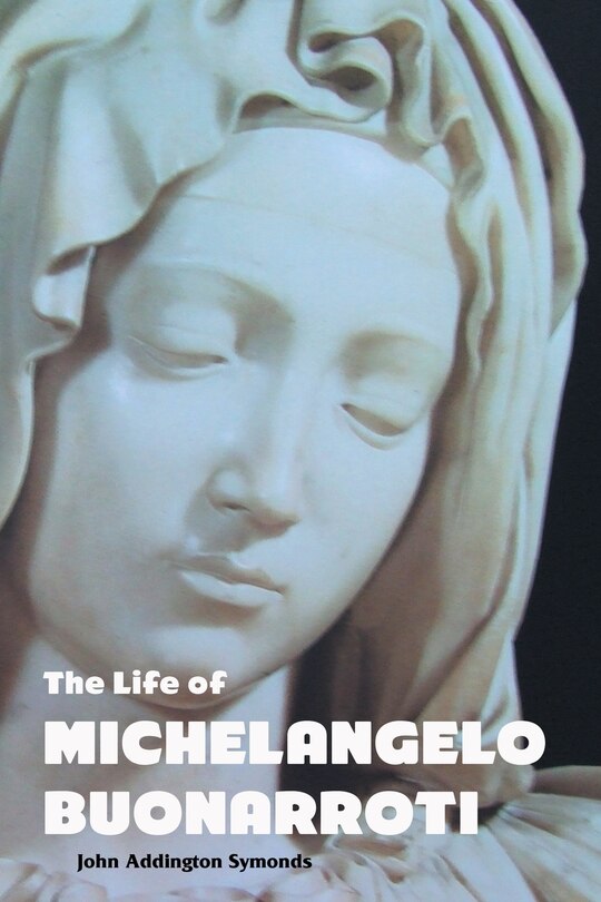 Front cover_THE LIFE OF MICHELANGELO BUONARROTI