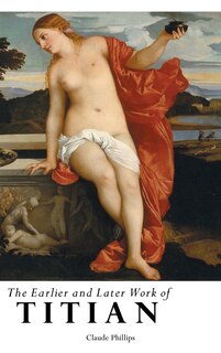 Couverture_THE EARLIER AND LATER WORK OF TITIAN
