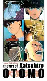 THE ART OF KATSUHIRO OTOMO by Jeremy Mark Robinson