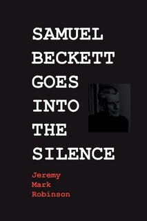Front cover_Samuel Beckett Goes Into the Silence
