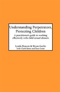 Front cover_Understanding Perpetrators, Protecting Children