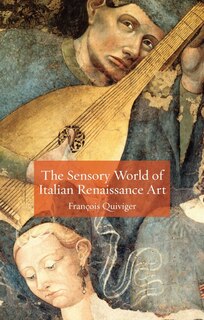 Front cover_The Sensory World of Italian Renaissance Art
