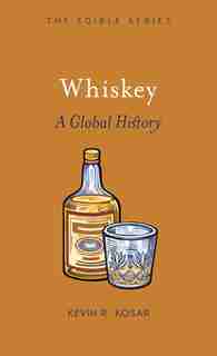 Whiskey: A Global History by Kevin R. Kosar