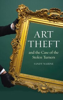 Front cover_Art Theft and the Case of the Stolen Turners