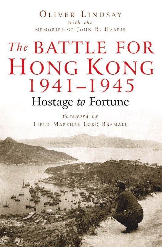 The Battle For Hong Kong: Hostage To Fortune