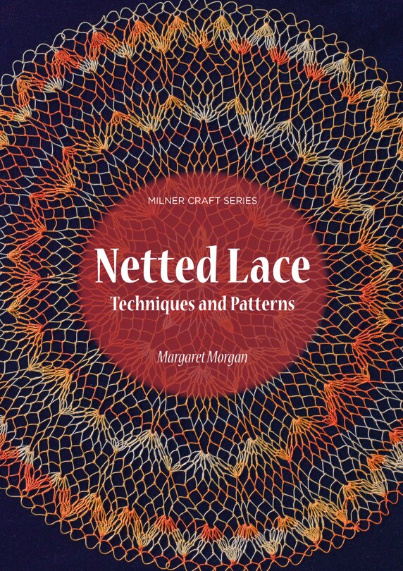 Netted Lace: Techniques And Patterns