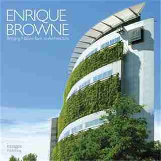 Enrique Brown: Bringing Nature Back To Architecture by Enrique Browne