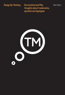 Thinking Trademarks, Symbols And Logotypes: Design By Thinking