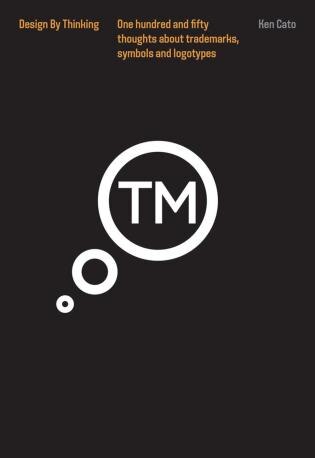 Thinking Trademarks, Symbols And Logotypes: Design By Thinking