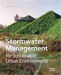 Stormwater Management For Sustainable Urban Environments by Scott Slaney