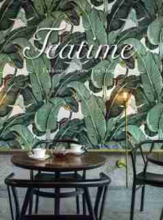 Teatime: Fashionable New Tea Shops by Zender