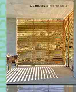 100 Houses: Nature And Nurture by Images Publishing