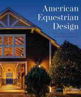 American Equestrian Design: Blackburn Architects To Barns Farms, And Stables By Blackburn Architects by John A. Blackburn