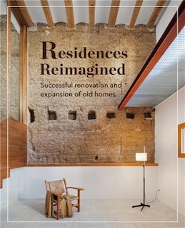 Residences Reimagined: Successful Renovation And Expansion Of Old Homes