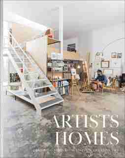 Artists' Homes: Designing Spaces For Living A Creative Life by The Images Publishing Group