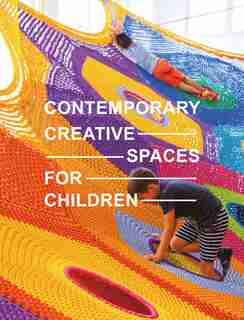 Contemporary Creative Spaces For Children by Images Publishing