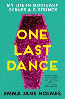Couverture_One Last Dance: My Life in Mortuary Scrubs and G-strings