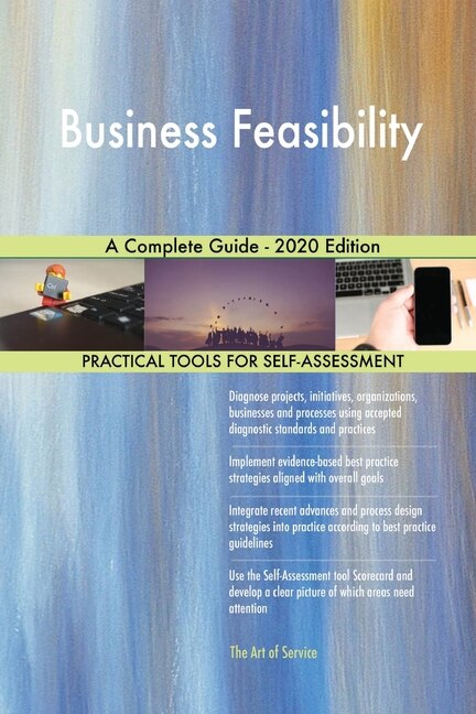 Business Feasibility A Complete Guide - 2020 Edition