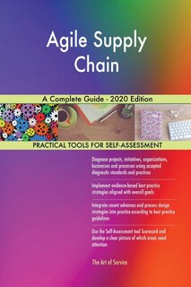 Agile Supply Chain A Complete Guide - 2020 Edition