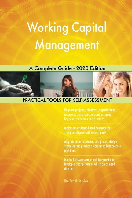 Working Capital Management A Complete Guide - 2020 Edition