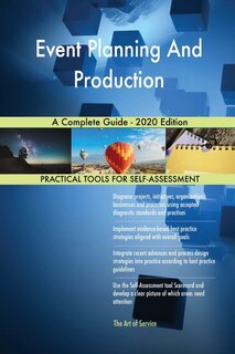 Event Planning And Production A Complete Guide - 2020 Edition