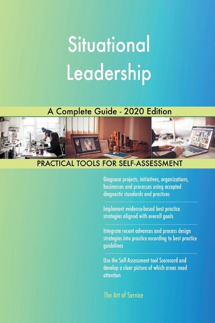 Situational Leadership A Complete Guide - 2020 Edition