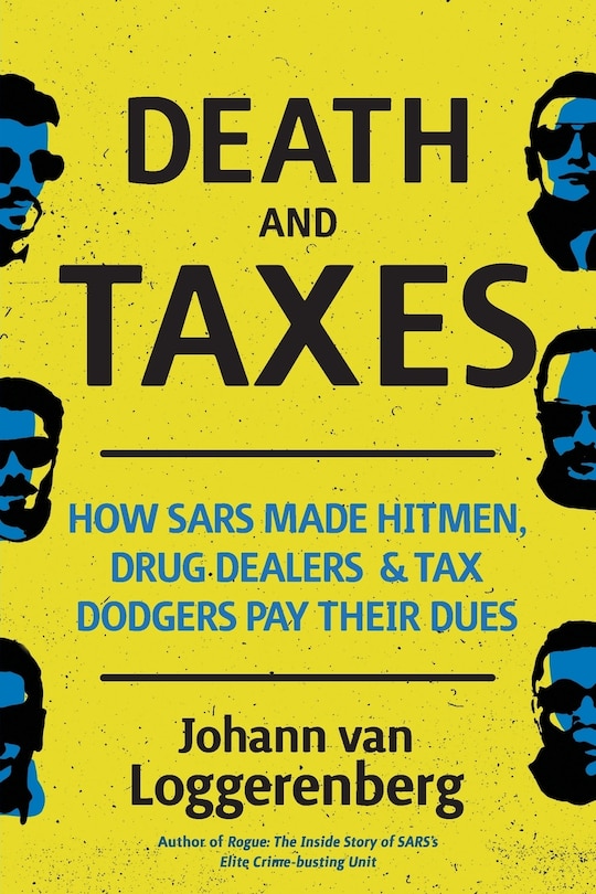 DEATH AND TAXES: How SARS made hitmen, drug dealers and tax dodgers pay their dues